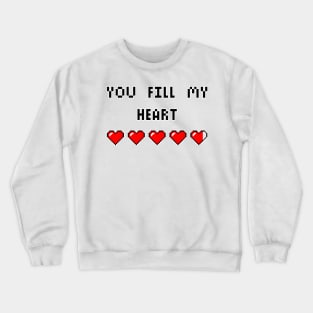 You Fill My Heart Crewneck Sweatshirt